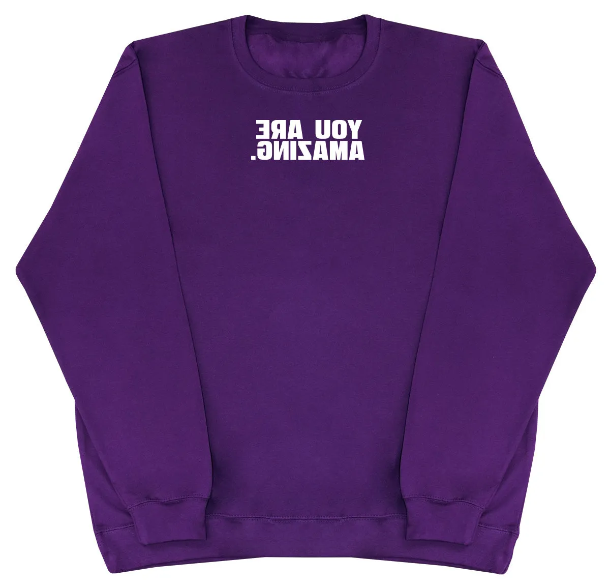 You Are Amazing - Huge Oversized Comfy Original Sweater